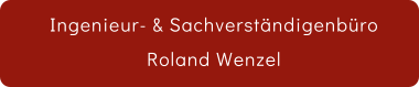 Ingenieur- & Sachverstndigenbro Roland Wenzel