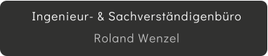 Ingenieur- & Sachverstndigenbro Roland Wenzel